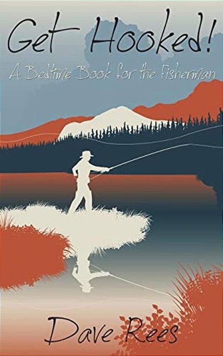 Get Hooked!: A Bedtime Book For The Fisherman-..