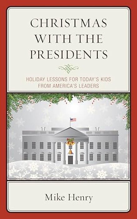 Christmas With The Presidents: Holiday Lessons For Today's Kids From America's Leaders-..