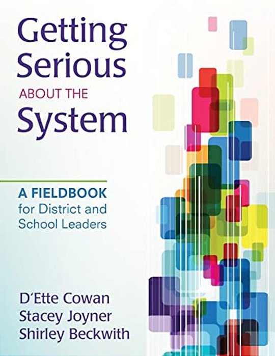 Getting Serious About The System: A Fieldbook For District And School Leaders-..