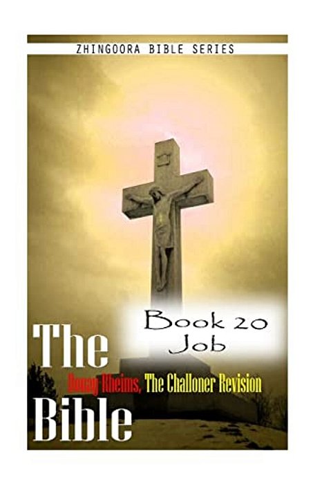 The Bible Douay-Rheims, The Challoner Revision- Book 20 Job-..