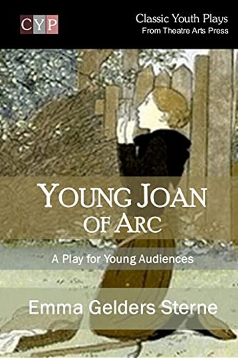 Young Joan Of Arc: A Play For Young Audiences-..