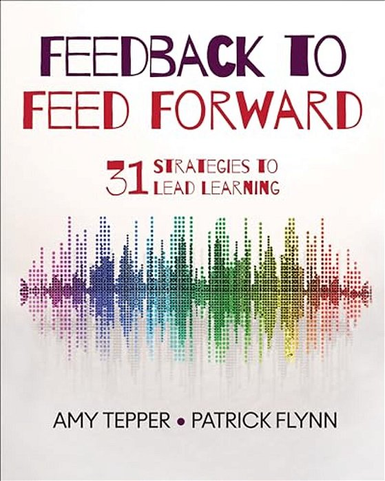 Feedback To Feed Forward: 31 Strategies To Lead Learning-..