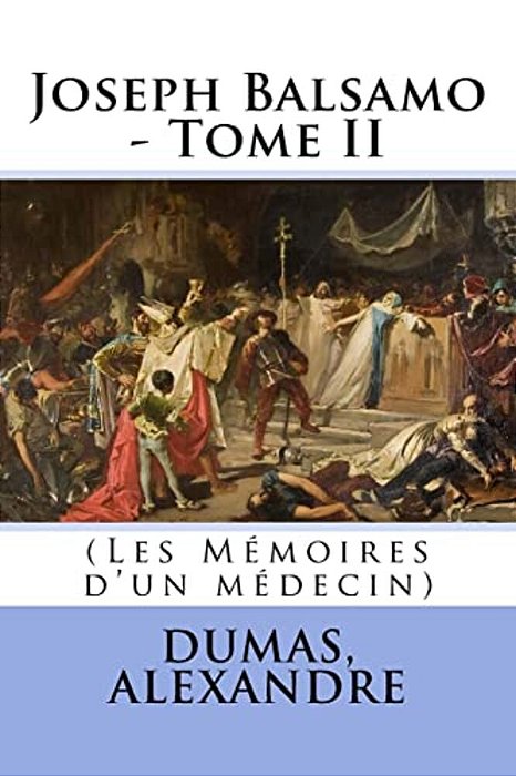 Joseph Balsamo - Tome II: (Les Mémoires D'Un Médecin)-..