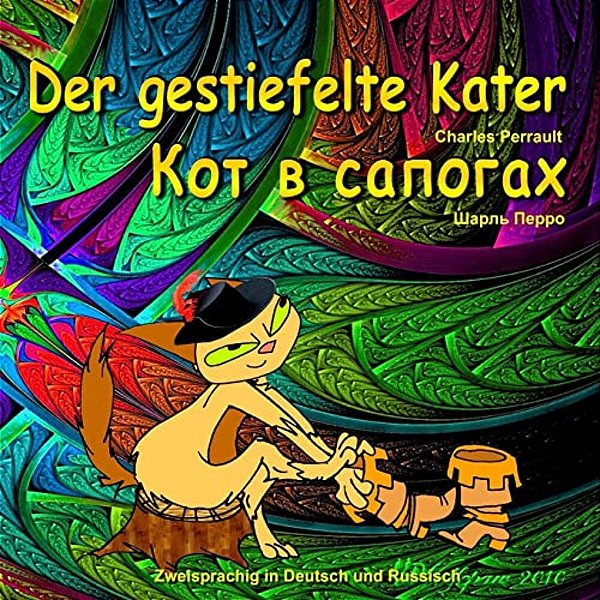 Der Gestiefelte Kater. Kot V Sapogah. Charles Perrault. Zweisprachig In Deutsch Und Russisch: Dual Language Illustrated Children's Book (German And Ru-..