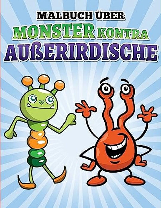 Malbuch Über Monster Kontra Außerirdische: Libro De Colorear Y Actividad Por Los Ninos-..
