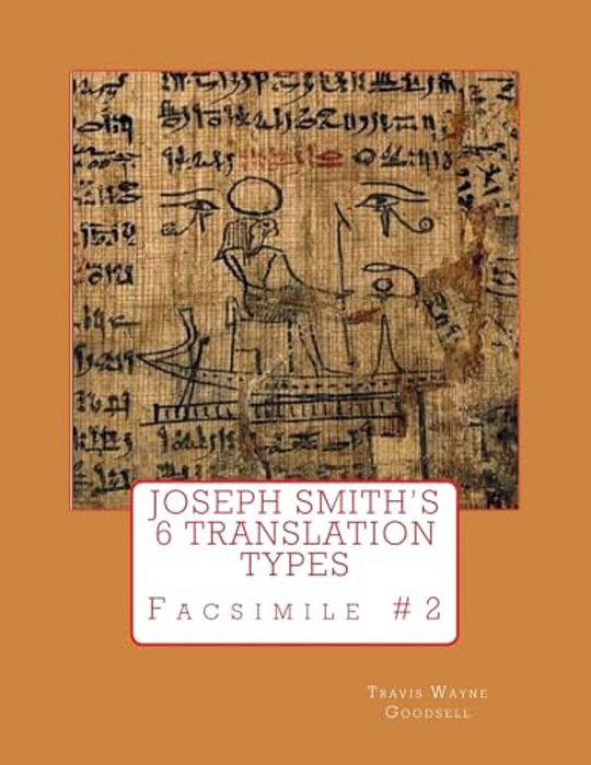 Joseph Smith's 6 Translation Types: Facsimile #2-..