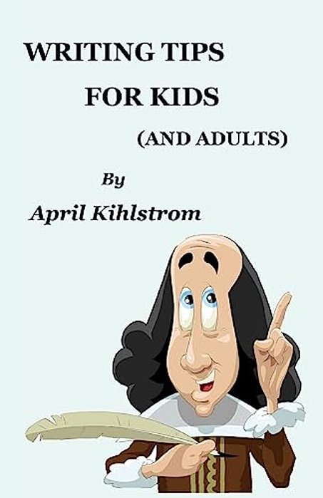 Writing Tips For Kids: (And Adults)-..