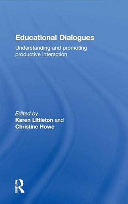 Educational Dialogues: Understanding And Promoting Productive Interaction-..