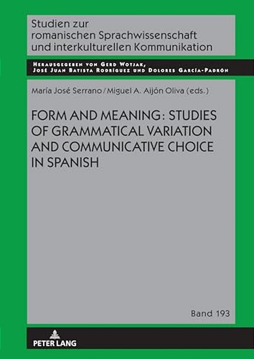 Form And Meaning: Studies Of Grammatical Variation And Communicative Choice In Spanish-..