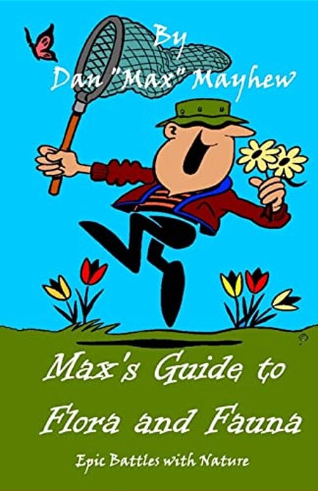 Max's Guide To Flora & Fauna: Epic Battles With Nature-..