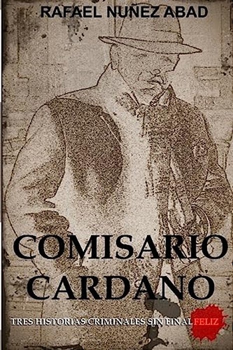 Comisario Cardano: Tres Historias Criminales Sin Final Feliz-..