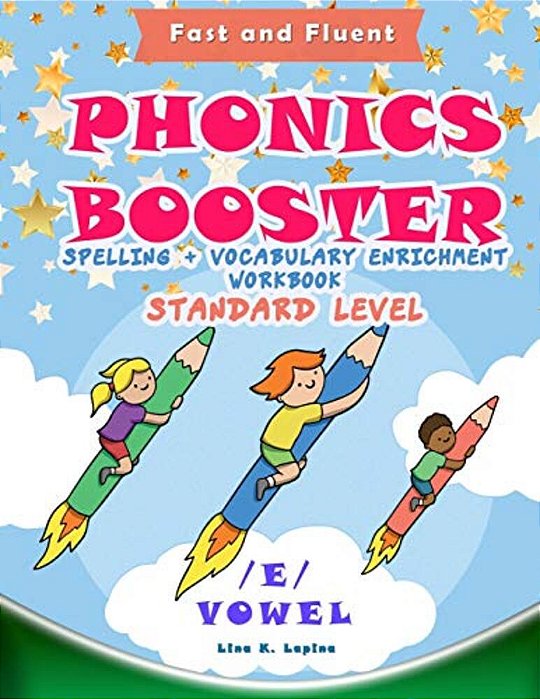 Phonics Booster: E Vowel (Standard): Spelling + Vocabulary (And Vowel) Enrichment-..