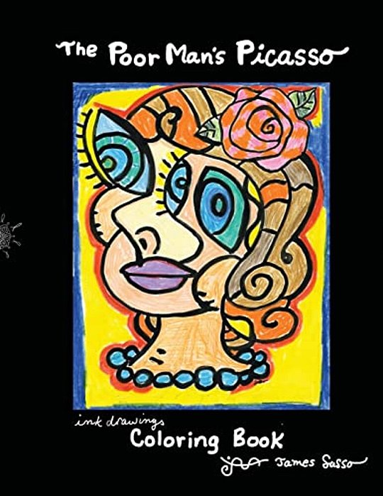 The Poor Man's Picasso: A Collection Of Ink Drawings And Coloring Book-..