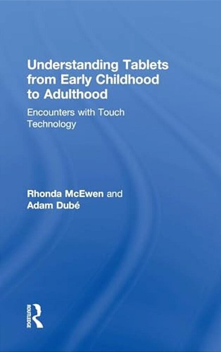 Understanding Tablets From Early Childhood To Adulthood: Encounters With Touch Technology-..