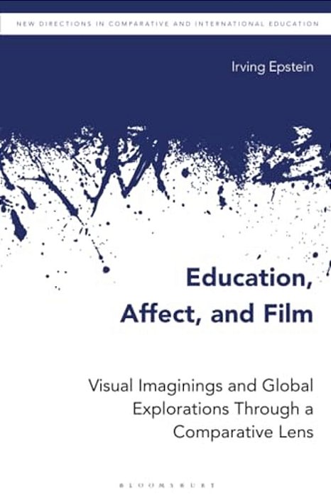 Education, Affect, And Film: Visual Imaginings And Global Explorations Through A Comparative Lens-..