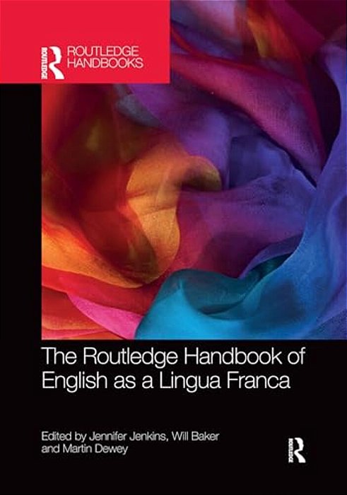 The Routledge Handbook Of English As A Lingua Franca-..