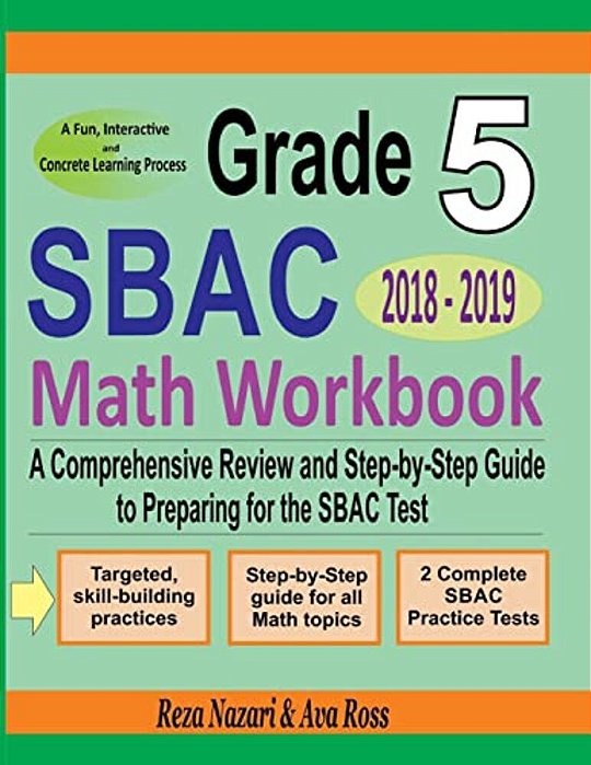 Grade 5 Sbac Mathematics Workbook 2018 - 2019: A Comprehensive Review And Step-By-step Guide To Preparing For The Sbac Math Test-..