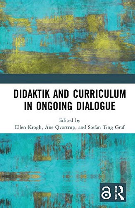 Didaktik And Curriculum In Ongoing Dialogue-..