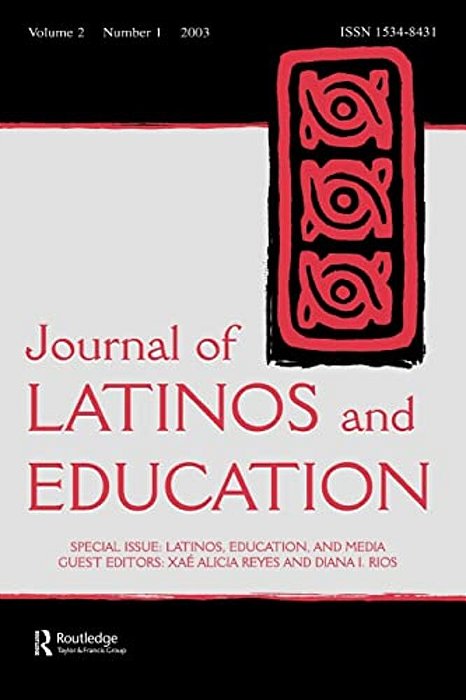 Latinos, Education, And Media: A Special Issue Of The Journal Of Latinos And Education-..