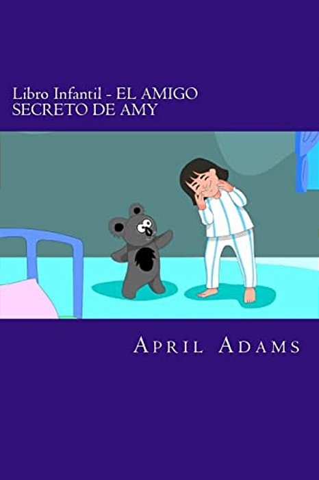 Libro Infantil - El Amigo Secreto De Amy: Cuento Interactivo Para Ir A Dormir Para Principiantes O Jóvenes Lectores (De 3-5 Años). Divertidos Dibujos-..