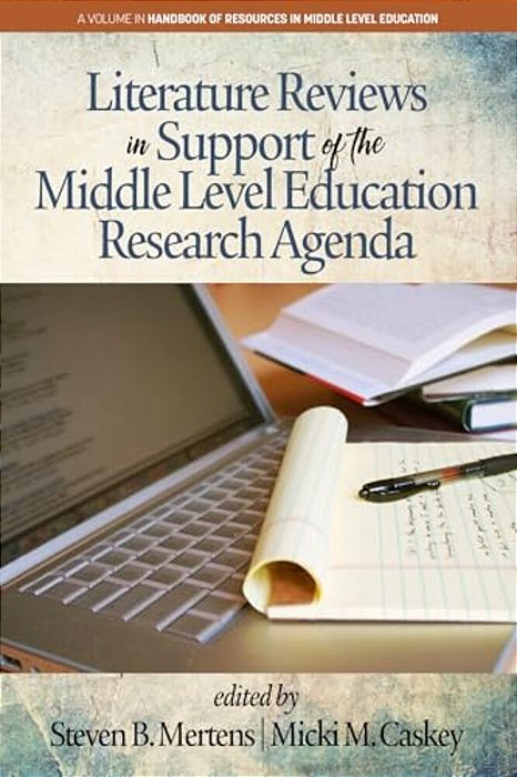 Literature Reviews In Support Of The Middle Level Education Research Agenda (Hc)-..