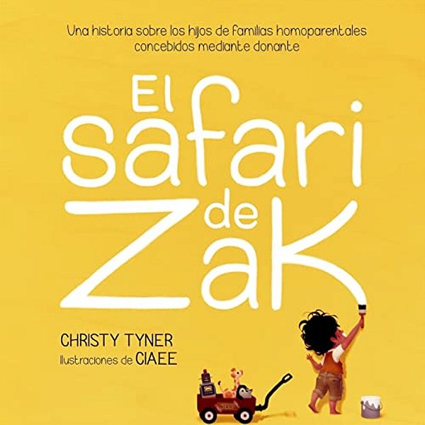 El Safari De Zak: Una Historia Sobre Los Hijos De Familias Homoparentales Concebidos Mediante Donante-..