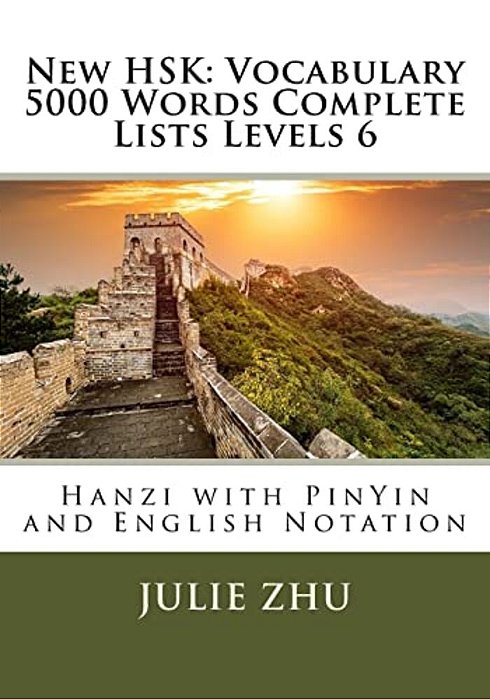 New Hsk: Vocabulary 5000 Words Complete Lists Levels 6: Hanzi With Pinyin And English Notation-..
