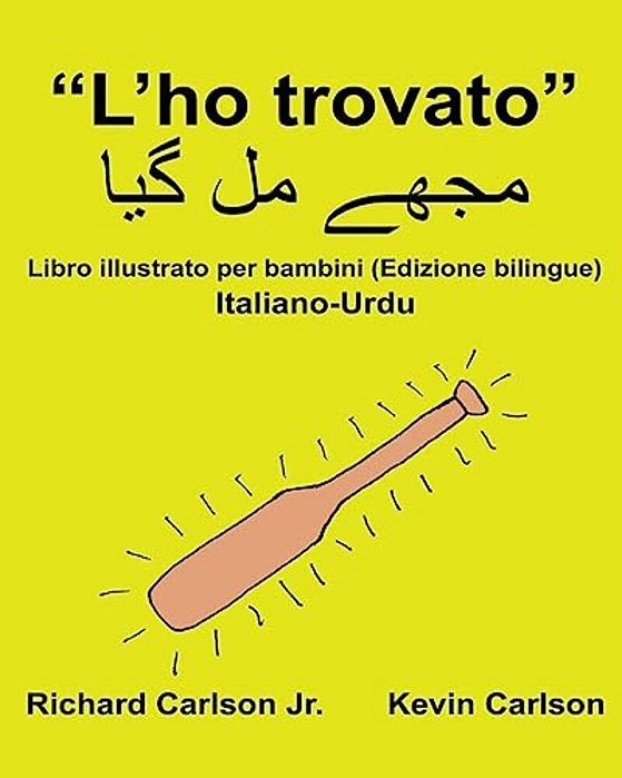 "L'Ho Trovato": Libro Illustrato Per Bambini Italiano-Urdu (Edizione Bilingue)-..