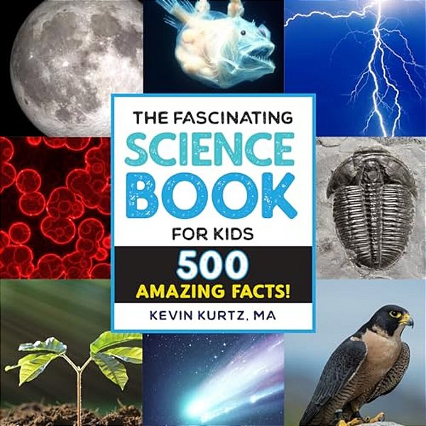 The Fascinating Science Book For Kids: 500 Amazing Facts!-..