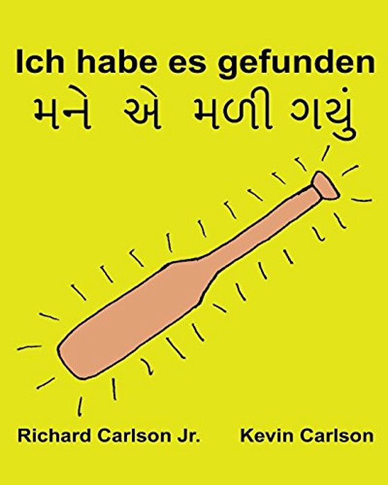 Ich Habe ES Gefunden: Ein Bilderbuch Für Kinder Deutsch-Gujarati (Zweisprachige Ausgabe) (Www. Rich. Center)-..