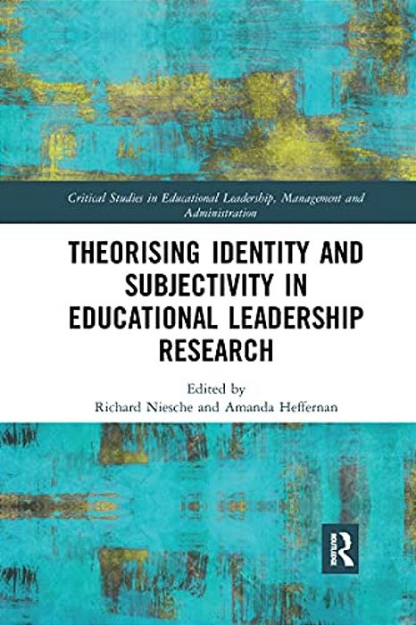 Theorising Identity And Subjectivity In Educational Leadership Research-..