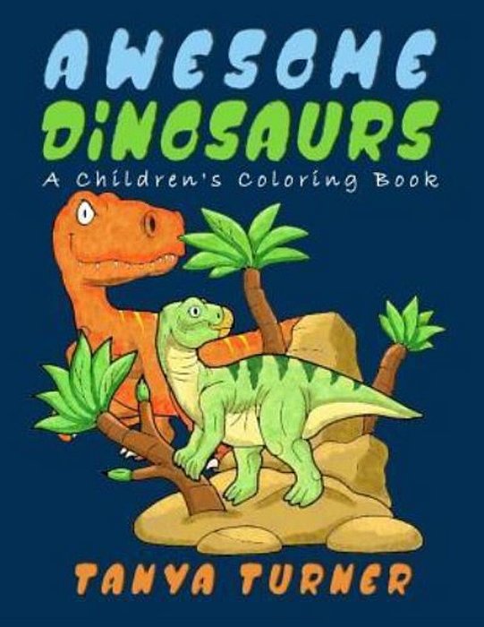 Awesome Dinosaurs: A Children's Coloring Book-..