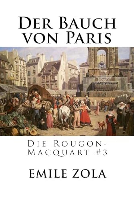 Der Bauch Von Paris: Die Rougon-Macquart #3-..