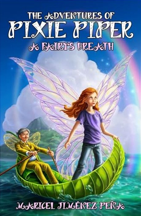 The Adventures Of Pixie Piper: A Fairy's Breath-..