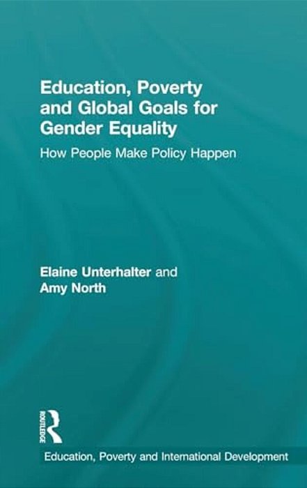 Education, Poverty And Global Goals For Gender Equality: How People Make Policy Happen-..