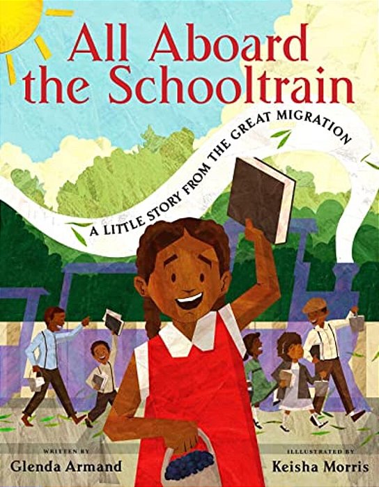 All Aboard The Schooltrain: A Little Story From The Great Migration-..