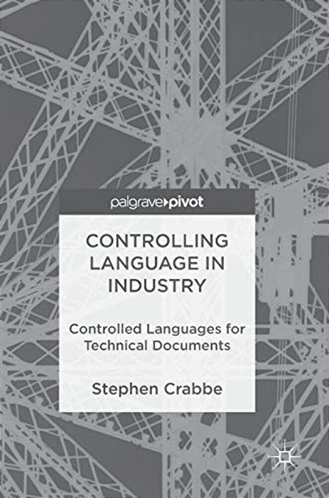 Controlling Language In Industry: Controlled Languages For Technical Documents-..