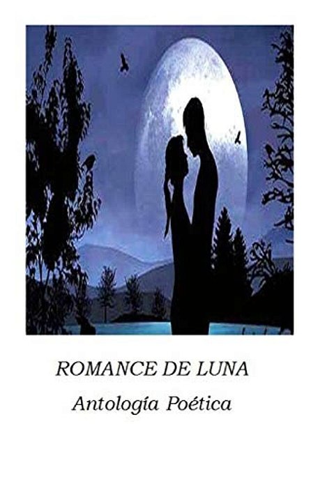 Romance De Luna: Antología Poética-..