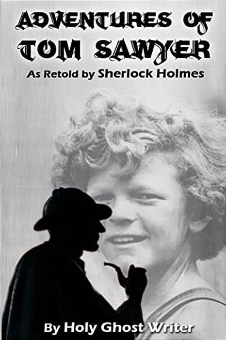 Adventures Of Tom Sawyer As Retold By Sherlock Holmes-..