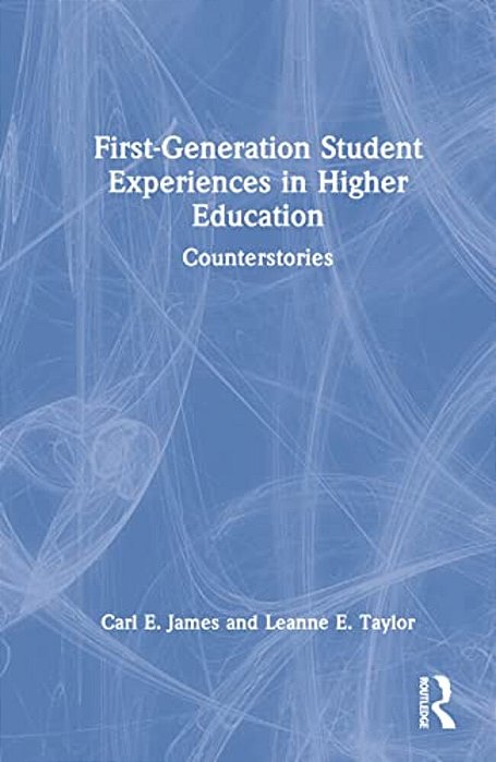 First-Generation Student Experiences In Higher Education: Counterstories-..