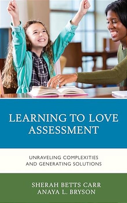 Learning To Love Assessment: Unraveling Complexities And Generating Solutions-..