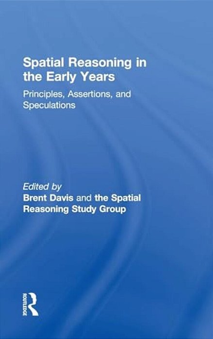 Spatial Reasoning In The Early Years: Principles, Assertions, And Speculations-..