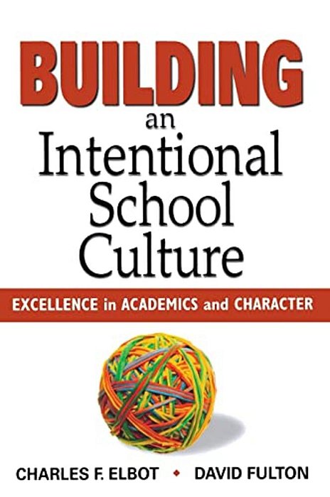 Building An Intentional School Culture: Excellence In Academics And Character-..