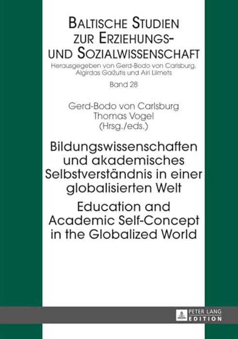 Bildungswissenschaften Und Akademisches Selbstverstaendnis In Einer Globalisierten Welt- Education And Academic Self-Concept In The Globalized World-..