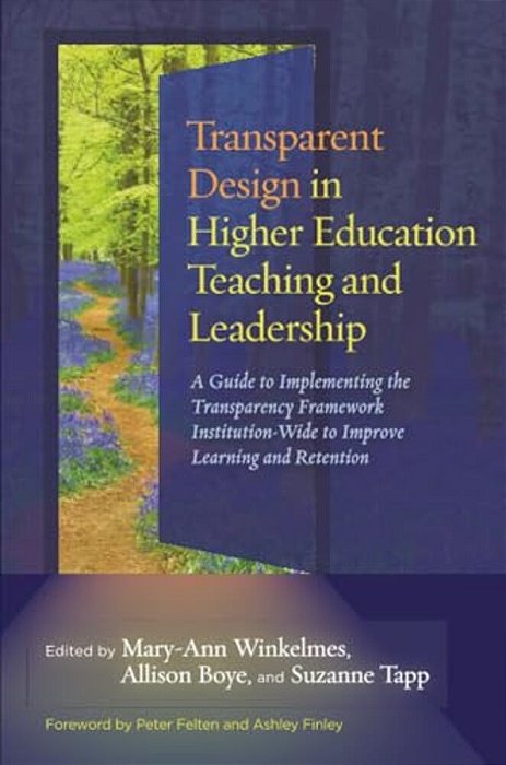 Transparent Design In Higher Education Teaching And Leadership: A Guide To Implementing The Transparency Framework Institution-Wide To Improve Learnin-..