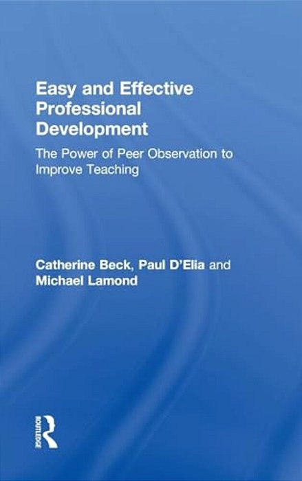 Easy And Effective Professional Development: The Power Of Peer Observation To Improve Teaching-..