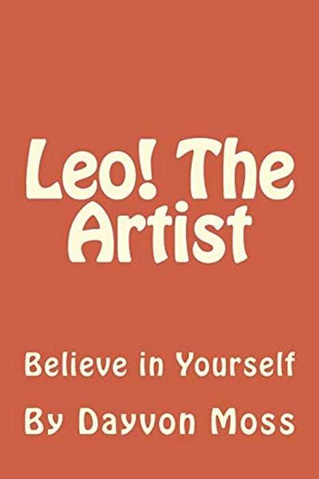 Leo! The Artist: Believe In Yourself-..
