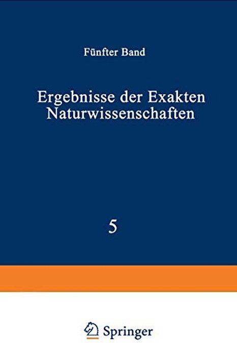Ergebnisse Der Exakten Naturwissenschaften: Fünfter Band-..