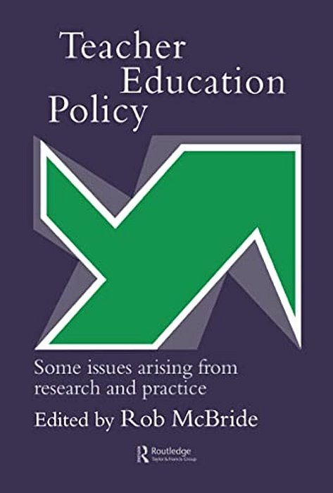 Teacher Education Policy: Some Issues Arising From Research And Practice-..