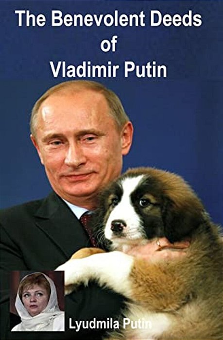 The Benevolent Deeds Of Vladimir Putin-..